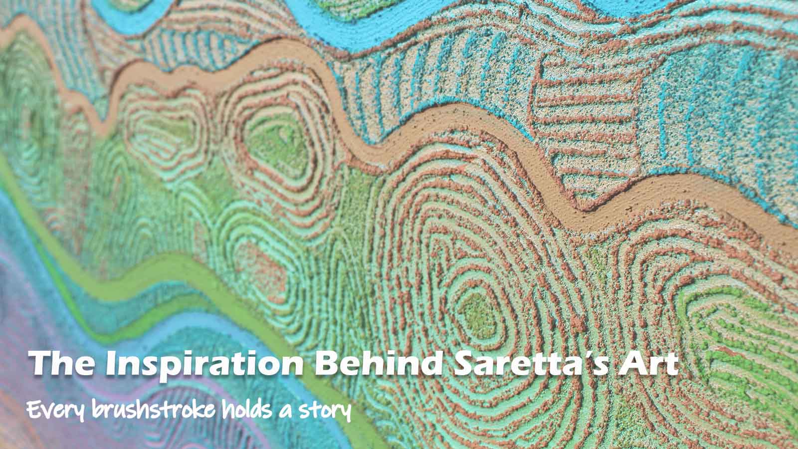 The Inspiration Behind Saretta’s Art